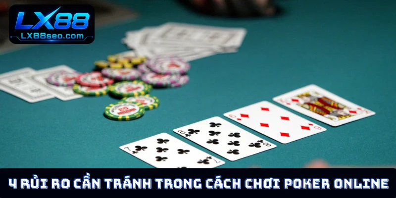4 rủi ro cần tránh trong cách chơi Poker online