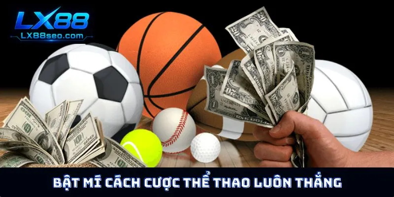 Bật mí cách cược thể thao luôn thắng