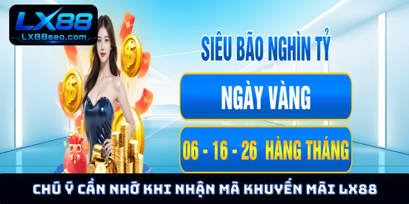 Chú ý cần nhớ khi nhận mã khuyến mãi LX88