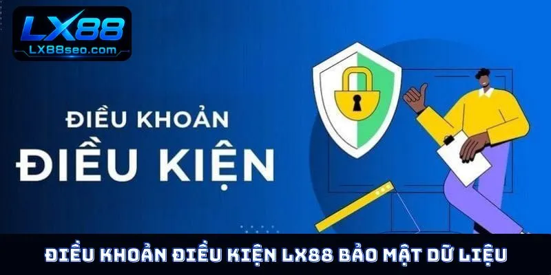 Điều khoản điều kiện LX88 bảo mật dữ liệu