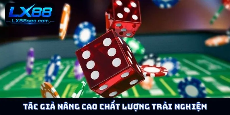 Tác giả nâng cao chất lượng trải nghiệm